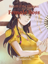 Rebirth Of The Villainous Female Boss - Chapter 152 - Listnovel